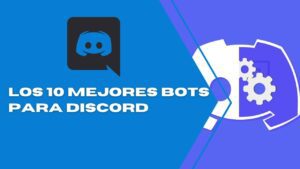 10 mejores bots para Discord